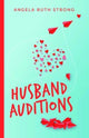 Book cover of: Husband Auditions – A Novel. By: Angela Strong