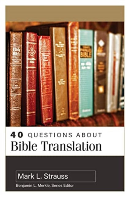 Book cover of: 40 Questions about Bible Translation. By: Mark L. Strauss