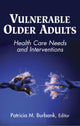 Book cover of: Vulnerable Older Adults. By: Patricia M. Burbank