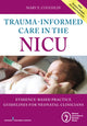 Book cover of: Trauma-Informed Care in the NICU. By: Mary Coughlin