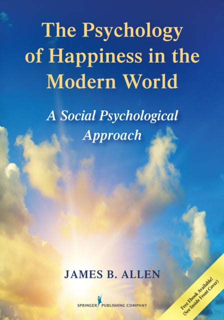Book cover of: Psychology of Happiness in the Modern World. By: James B. Allen