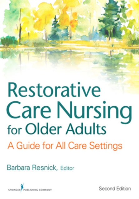 Book cover of: Restorative Care Nursing for Older Adults. By: Barbara Resnick