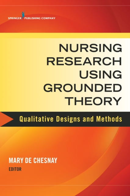 Book cover of: Nursing Research Using Grounded Theory. By: Mary De Chesnay