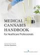 Book cover of: Medical Cannabis Handbook for Healthcare Professionals. By: Christine Nazarenus
