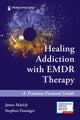 Book cover of: Healing Addiction with EMDR Therapy. By: Jamie Marich