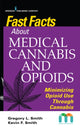 Book cover of: Fast Facts about Medical Cannabis and Opioids. By: Gregory L. Smith