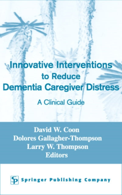 Book cover of: Innovative Interventions To Reduce Dementia Caregiver Distress. By: David W., Coon