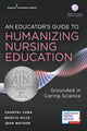 Book cover of: Educator's Guide to Humanizing Nursing Education. By: Chantal Cara