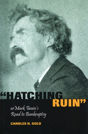 Hatching Ruin, or Mark Twain's Road to Bankruptcy