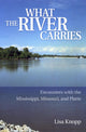 Book cover of: What the River Carries. By: Lisa Knopp