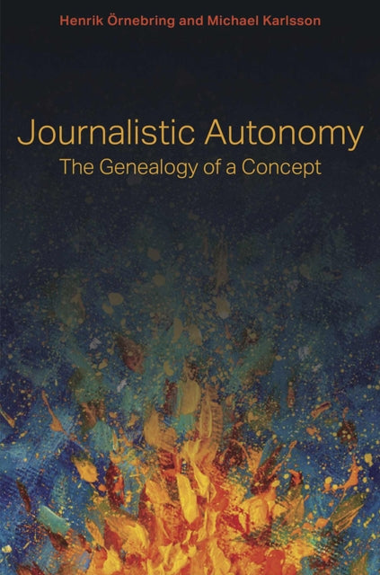 Book cover of: Journalistic Autonomy. By: Henrik Örnebring
