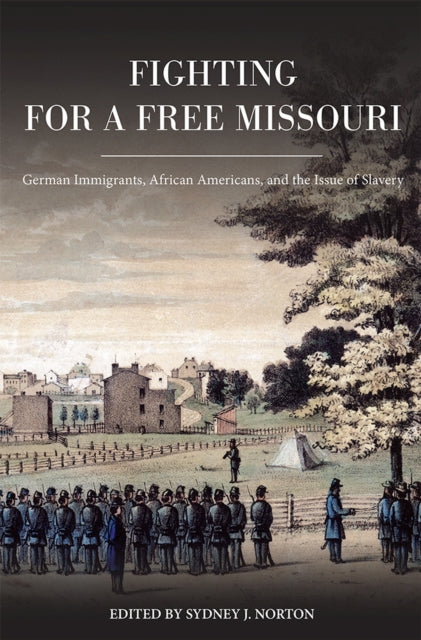 Book cover of: Fighting for a Free Missouri. By: Sydney J. Norton