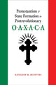 Book cover of: Protestantism and State Formation in Postrevolutionary Oaxaca. By: Kathleen M. McIntyre