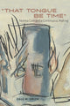 Book cover of: "That Tongue Be Time"