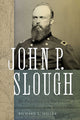 Book cover of: John P. Slough. By: Richard L. Miller
