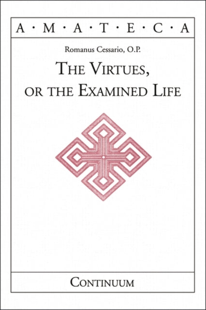 Book cover of: Virtues, or The Examined Life. By: Romanus Cessario