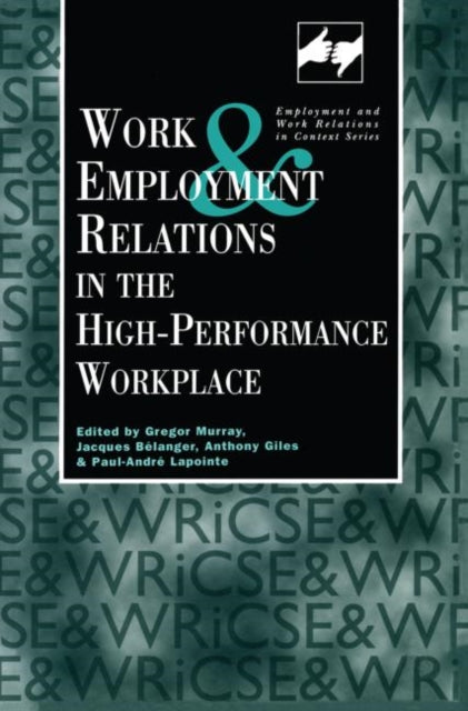 Book cover of: Work and Employment in the High Performance Workplace. By: G. Murray