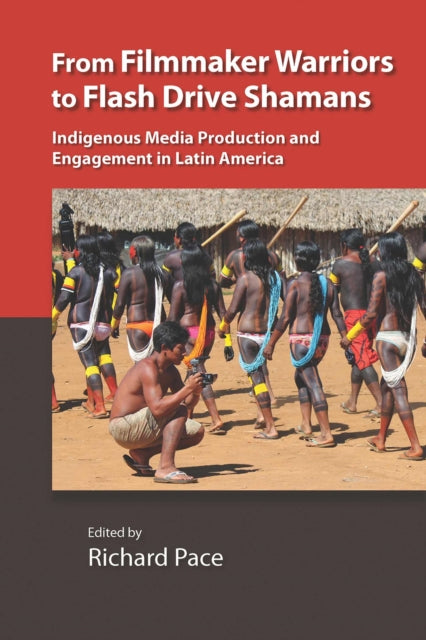 Book cover of: From Filmmaker Warriors to Flash Drive Shamans