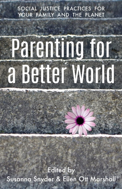 Book cover of: Parenting for a Better World. By: Susanna Snyder