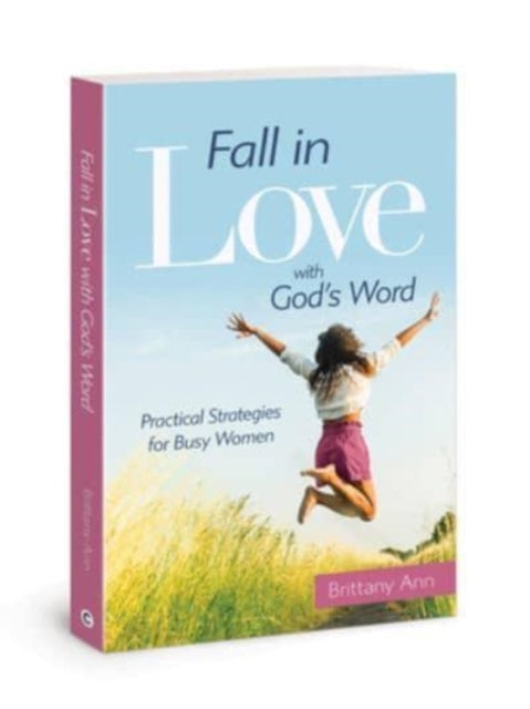 Book cover of: Fall in Love with God's Word. By: Brittany Ann