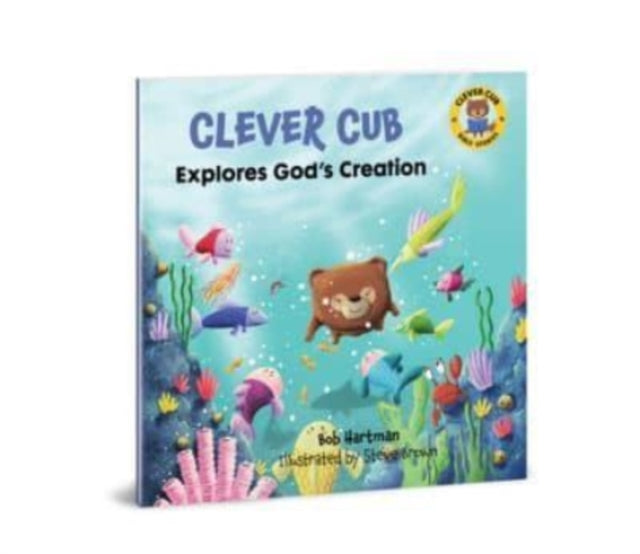 Book cover of: Clever Cub Explores Gods Creat. By: Bob Hartman