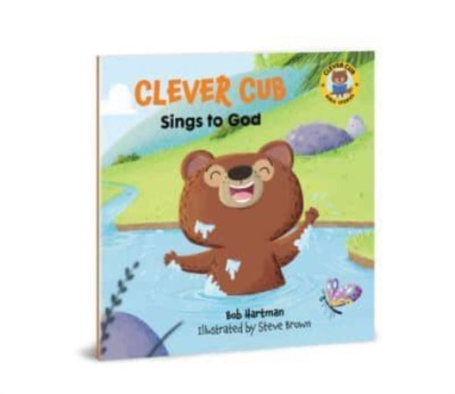 Book cover of: Clever Cub Sings to God. By: Bob Hartman