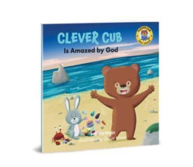 Book cover of: Clever Cub Is Amazed by God. By: Bob Hartman