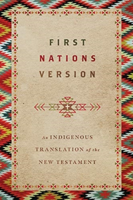 Book cover of: First Nations Version – An Indigenous Translation of the New Testament. By: Terry M. Wildman