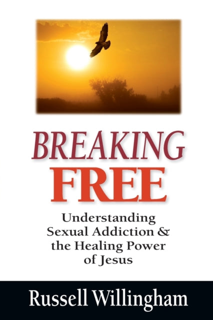Book cover of: Breaking Free – Understanding Sexual Addiction and the Healing Power of Jesus. By: Russell Willingham