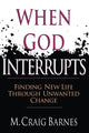 Book cover of: When God Interrupts – Finding New Life Through Unwanted Change