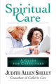 Book cover of: Spiritual Care: A Guide for Caregivers. By: Judith Allen Shelly
