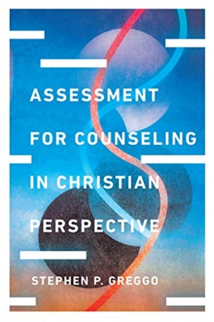 Book cover of: Assessment for Counseling in Christian Perspective. By: Stephen P. Greggo
