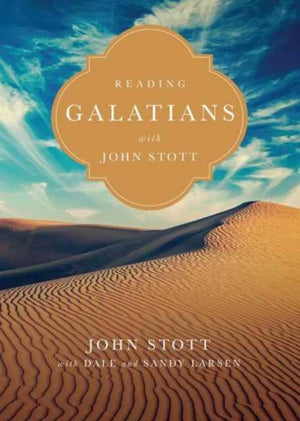 Reading Galatians with John Stott – 9 Weeks for Individuals or Groups