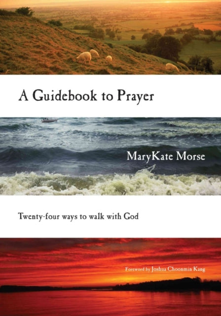 Book cover of: Guidebook to Prayer – 24 Ways to Walk with God. By: MaryKate Morse