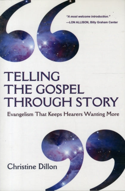 Book cover of: Telling the Gospel Through Story – Evangelism That Keeps Hearers Wanting More. By: Christine Dillon