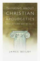 Book cover of: Thinking About Christian Apologetics – What It Is and Why We Do It