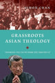Book cover of: Grassroots Asian Theology – Thinking the Faith from the Ground Up