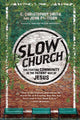 Book cover of: Slow Church – Cultivating Community in the Patient Way of Jesus
