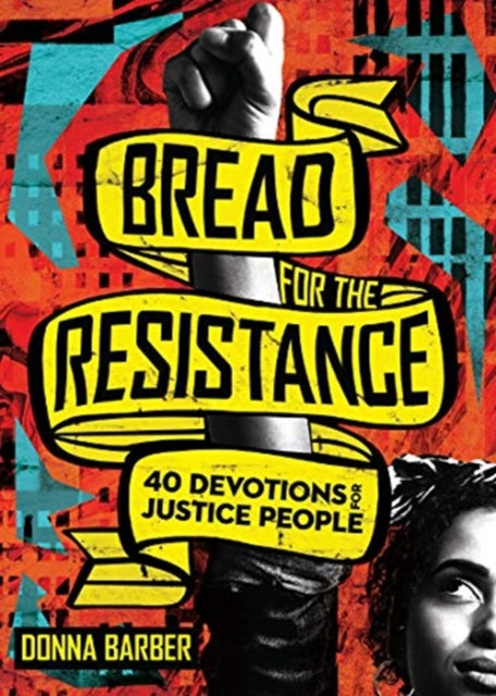 Book cover of: Bread for the Resistance – Forty Devotions for Justice People. By: Donna Barber