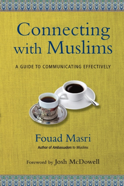 Book cover of: Connecting with Muslims – A Guide to Communicating Effectively. By: Fouad Masri
