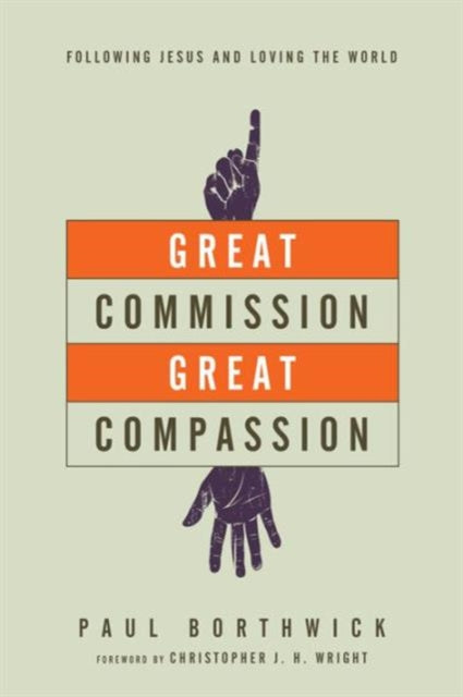 Book cover of: Great Commission, Great Compassion – Following Jesus and Loving the World