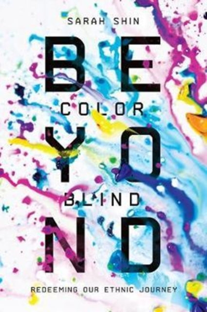 Book cover of: Beyond Colorblind – Redeeming Our Ethnic Journey