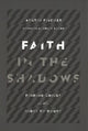 Book cover of: Faith in the Shadows – Finding Christ in the Midst of Doubt. By: Austin Fischer