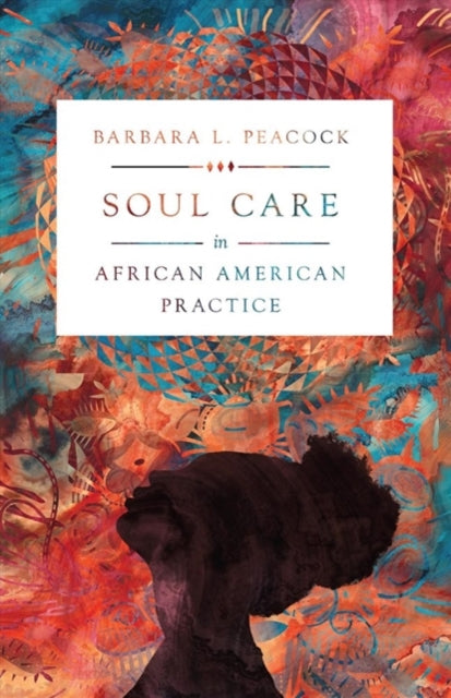 Book cover of: Soul Care in African American Practice. By: Barbara L. Peacock