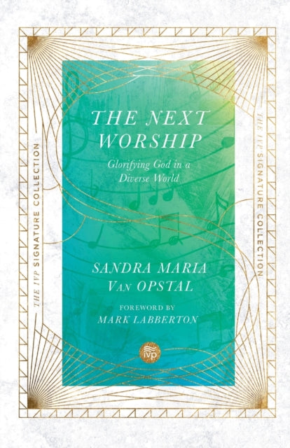 Book cover of: Next Worship – Glorifying God in a Diverse World. By: Sandra Maria Van Opstal