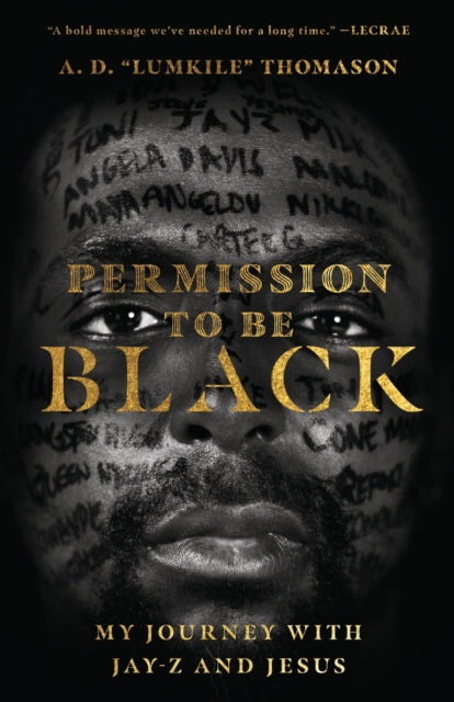 Book cover of: Permission to Be Black – My Journey with Jay–Z and Jesus. By: A. D. "Lumkile" Thomason