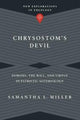 Chrysostom`s Devil – Demons, the Will, and Virtue in Patristic Soteriology