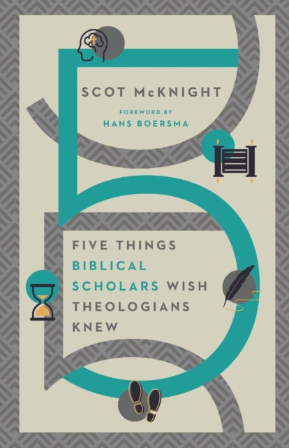 Book cover of: Five Things Biblical Scholars Wish Theologians Knew. By: Scot McKnight