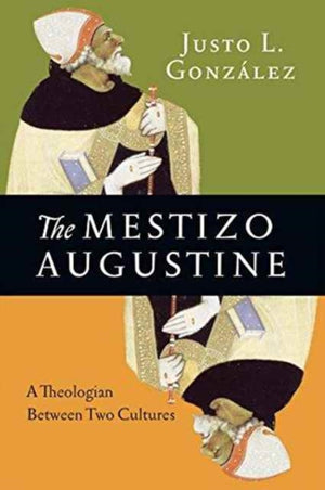 The Mestizo Augustine – A Theologian Between Two Cultures