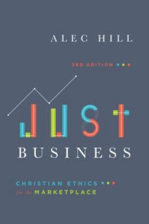 Just Business – Christian Ethics for the Marketplace